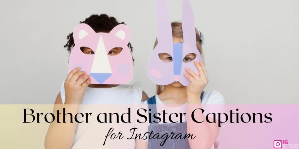 Brother and Sister Captions for Instagram