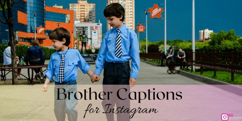 Brother Captions for Instagram