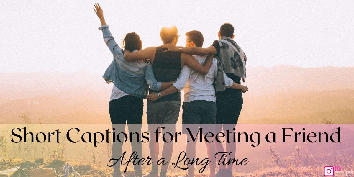 Meeting a Friend After a Long Time Caption 