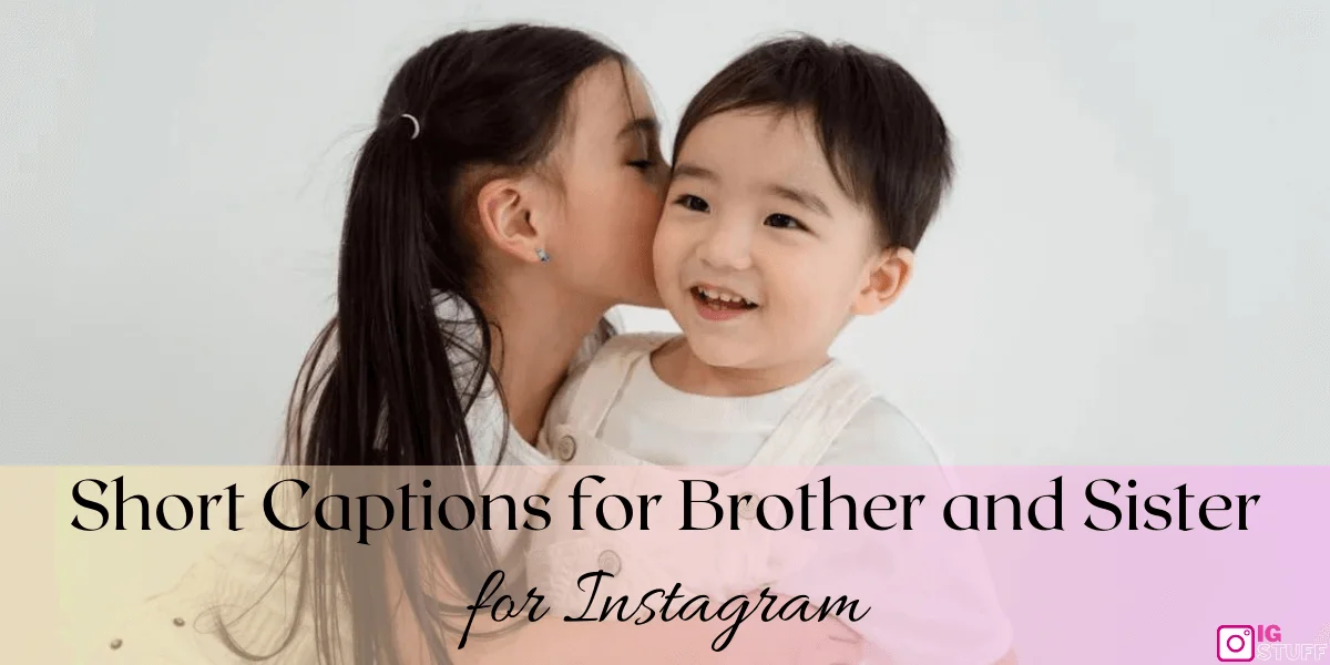 Brother and Sister Captions for Instagram