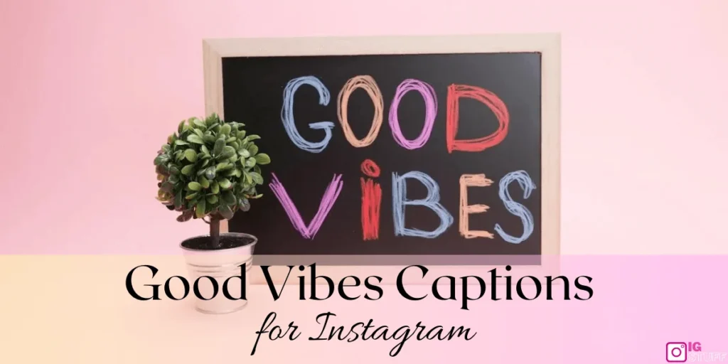 Good Vibes Captions
