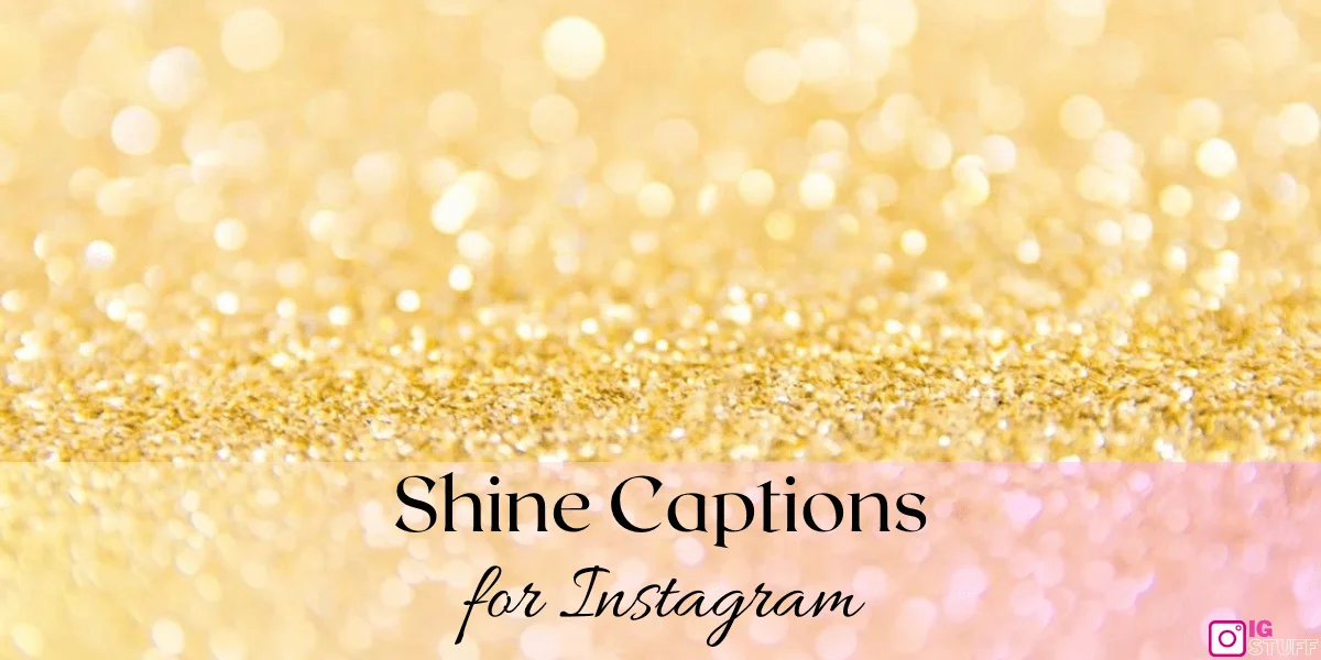 Glowing Moments: Shine Captions For Instagram