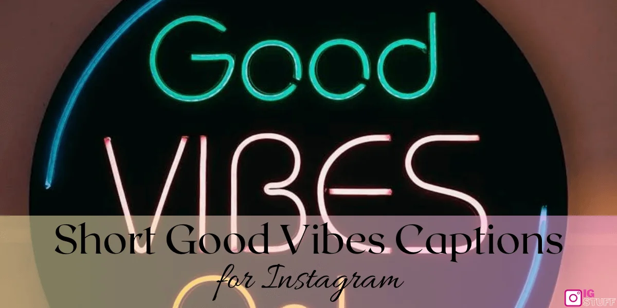 Good Vibes Captions 