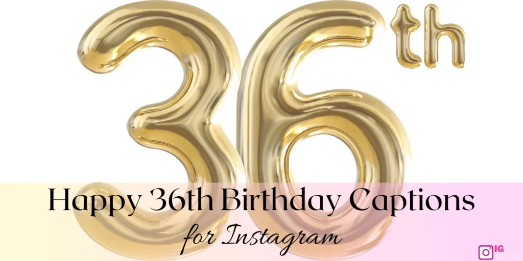 Happy 36th Birthday Captions
