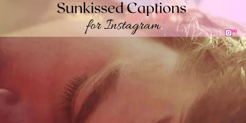 Sun kissed Captions for Instagram