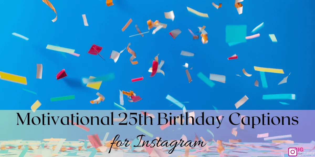 Happy 25th Birthday Captions