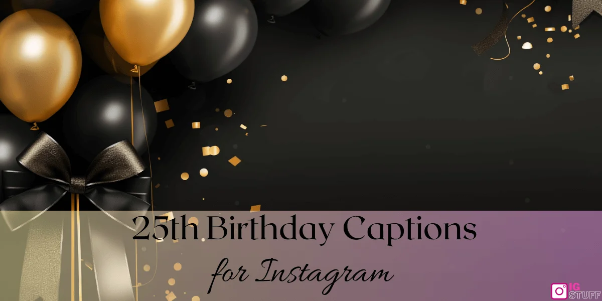 Happy 25th Birthday Captions