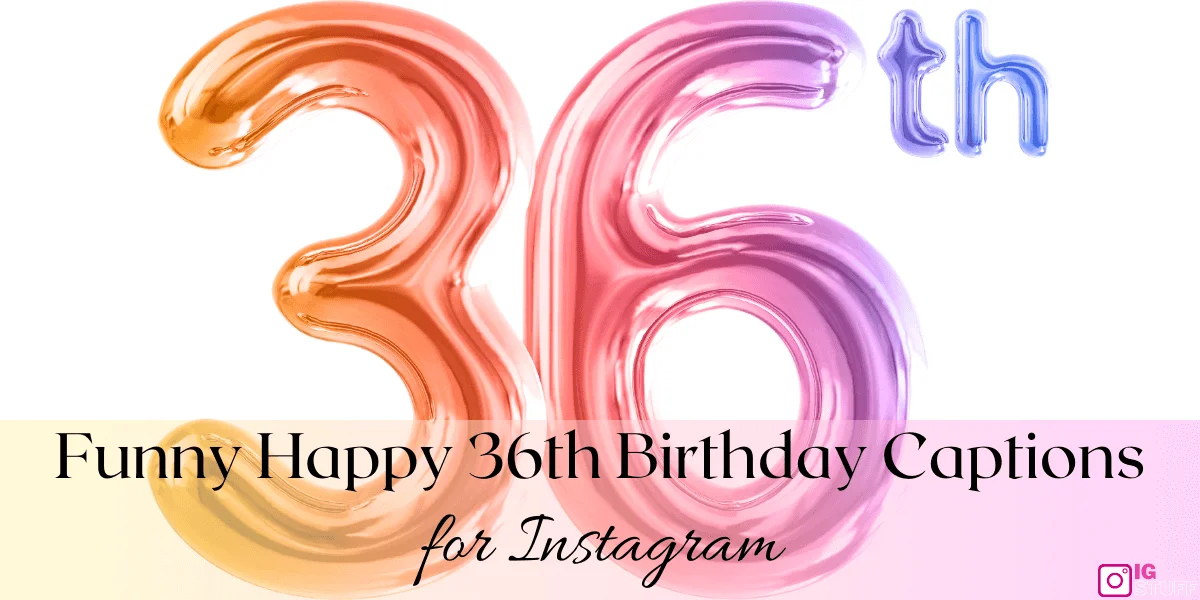 Happy 36th Birthday Captions