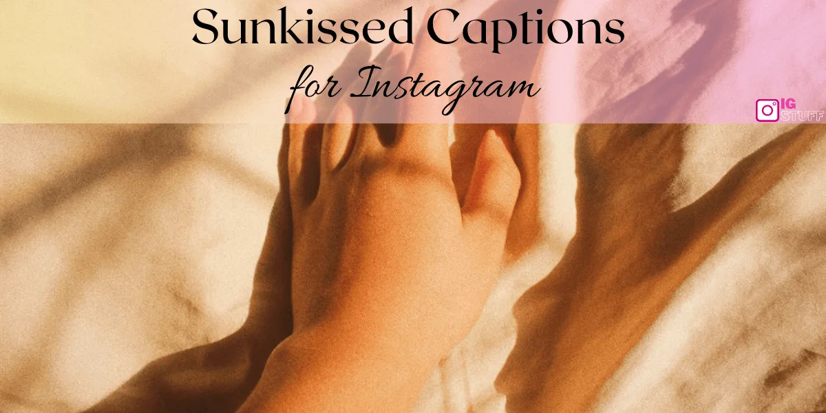 Sun kissed Captions for Instagram