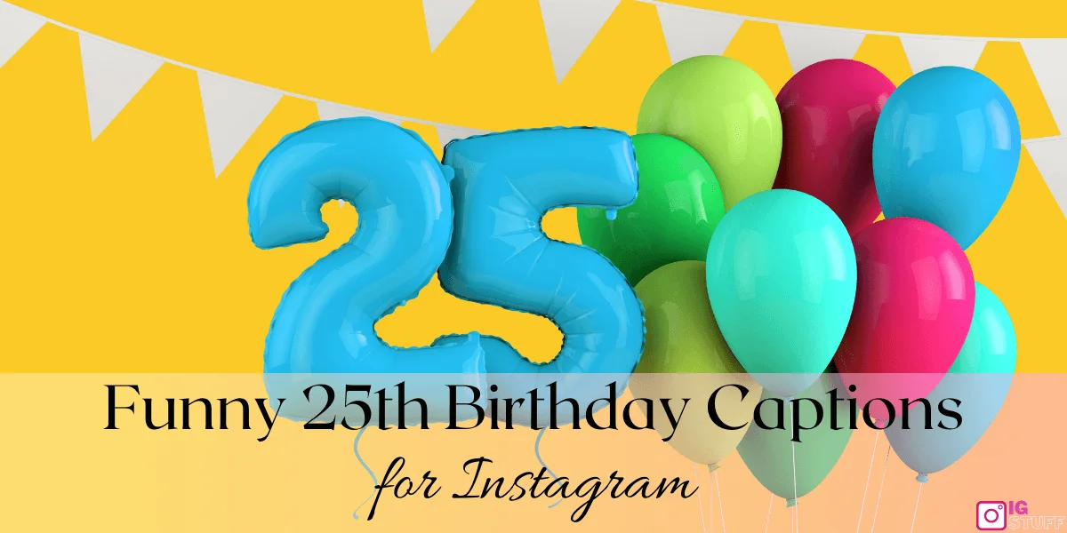 Happy 25th Birthday Captions