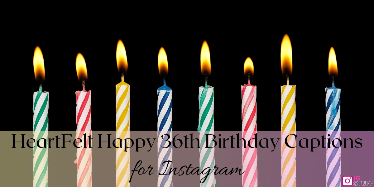 Happy 36th Birthday Captions