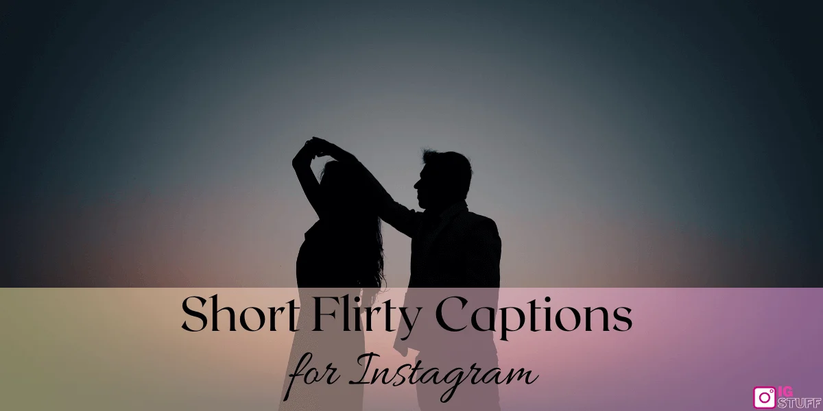 Flirty Captions for Instagram