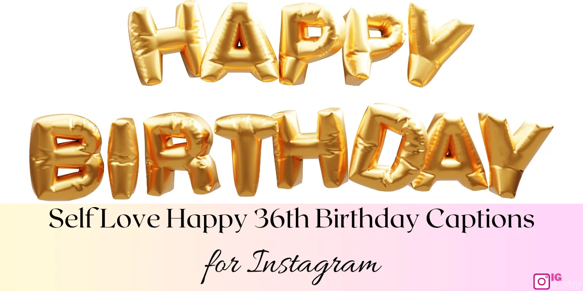 Happy 36th Birthday Captions