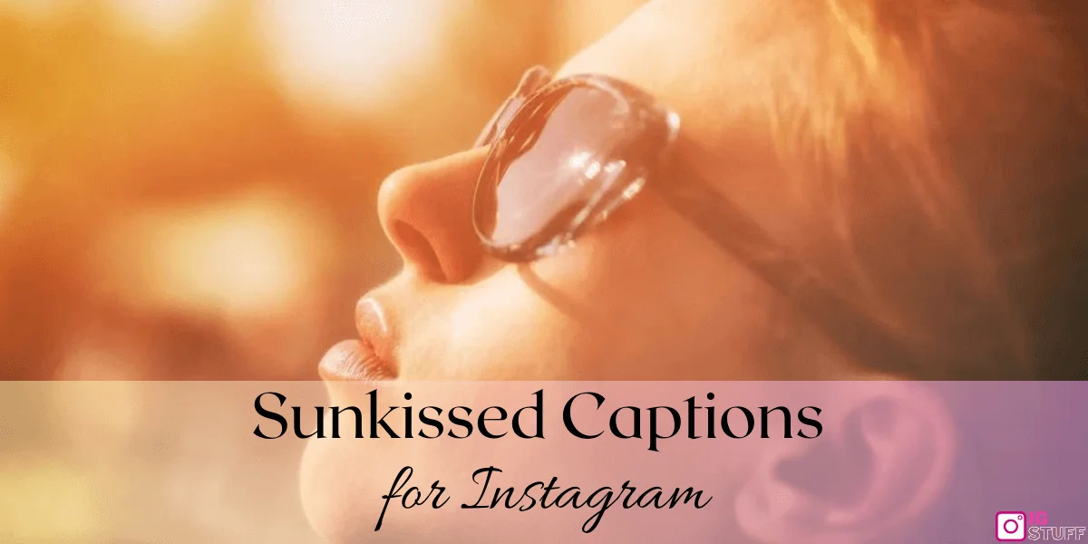 Sun kissed Captions for Instagram