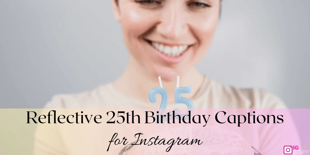 Happy 25th Birthday Captions