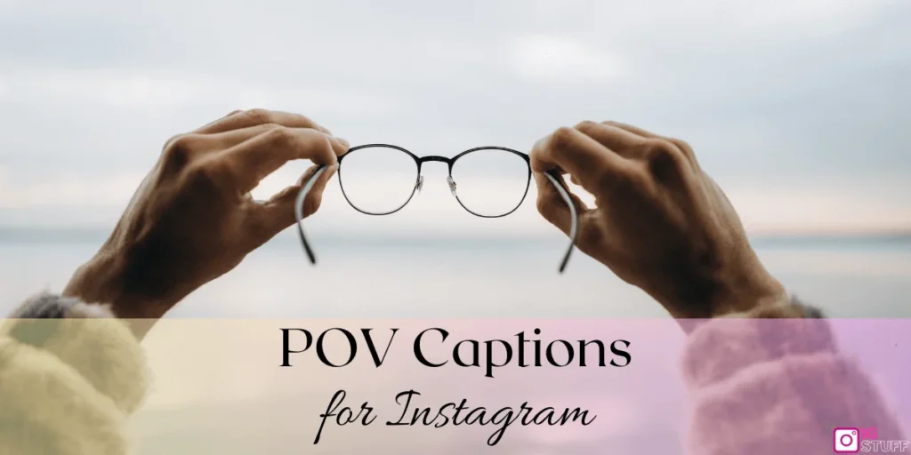 POV Captions for Instagram