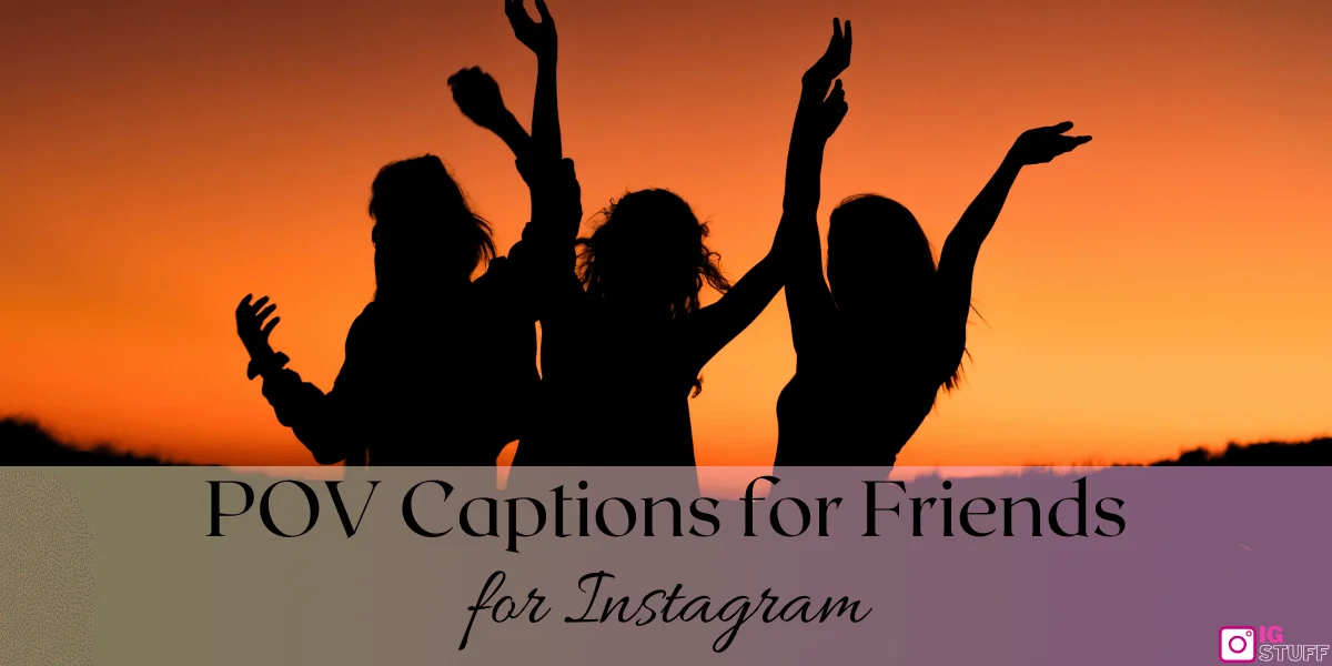 POV Captions for Instagram