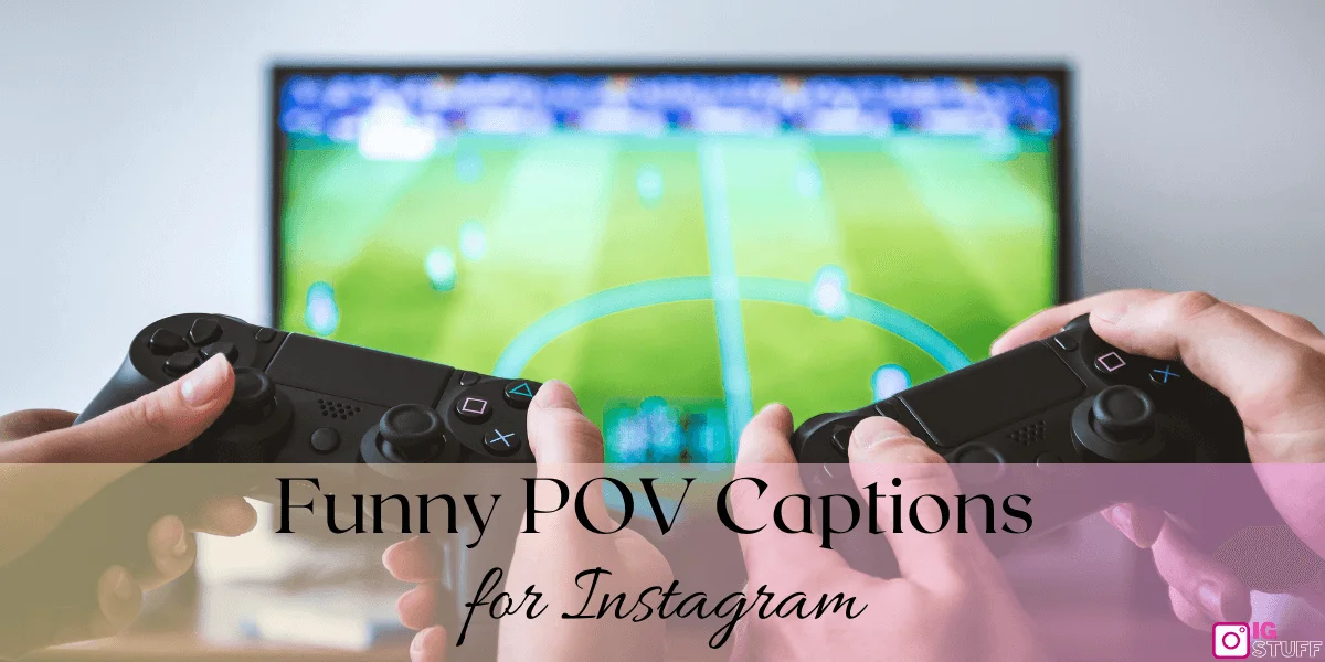 POV Captions for Instagram