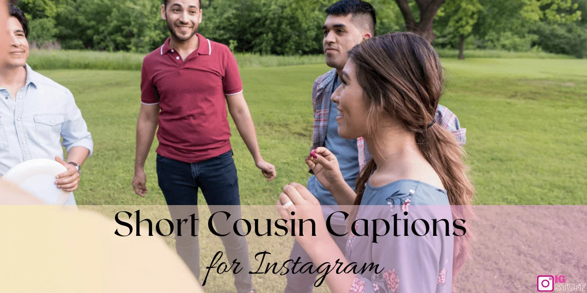 Cousin Captions for Instagram