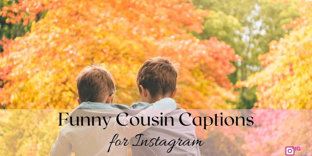 Cousin Captions for Instagram