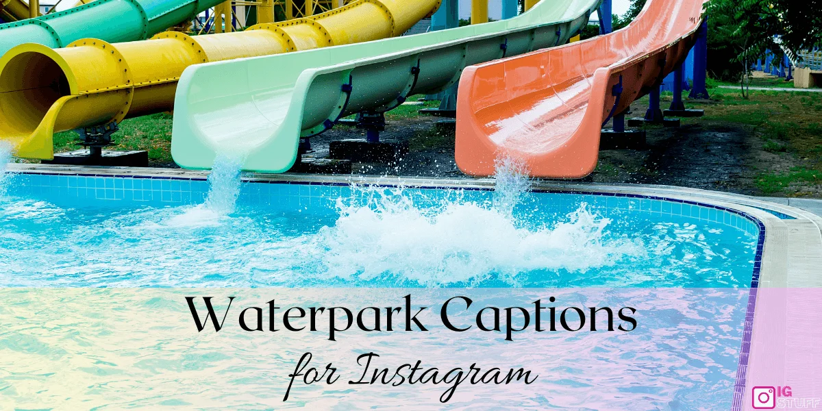 Waterpark Captions for Instagram