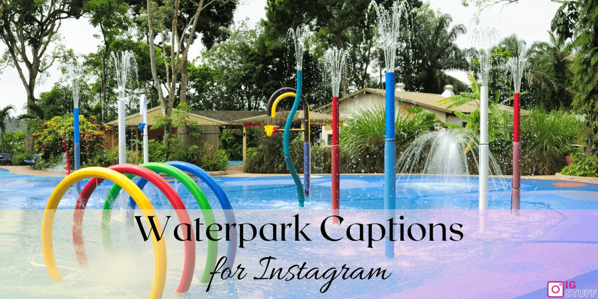Waterpark Captions for Instagram