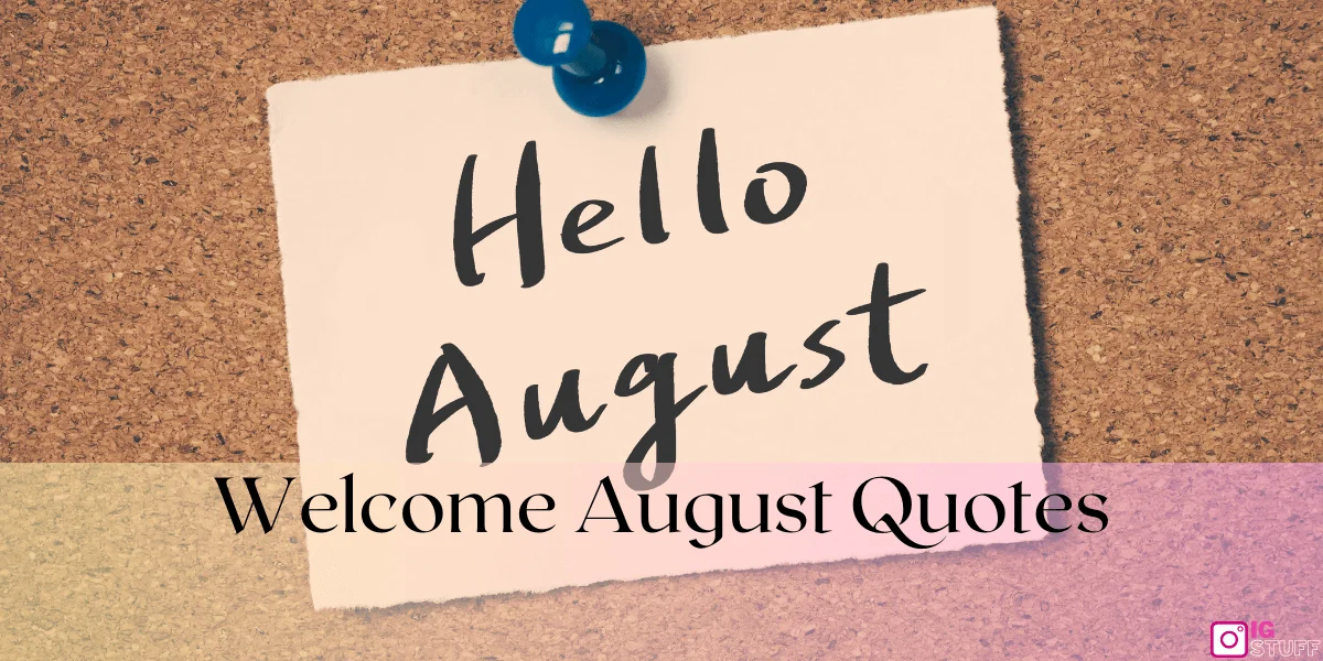 Welcome August Quotes