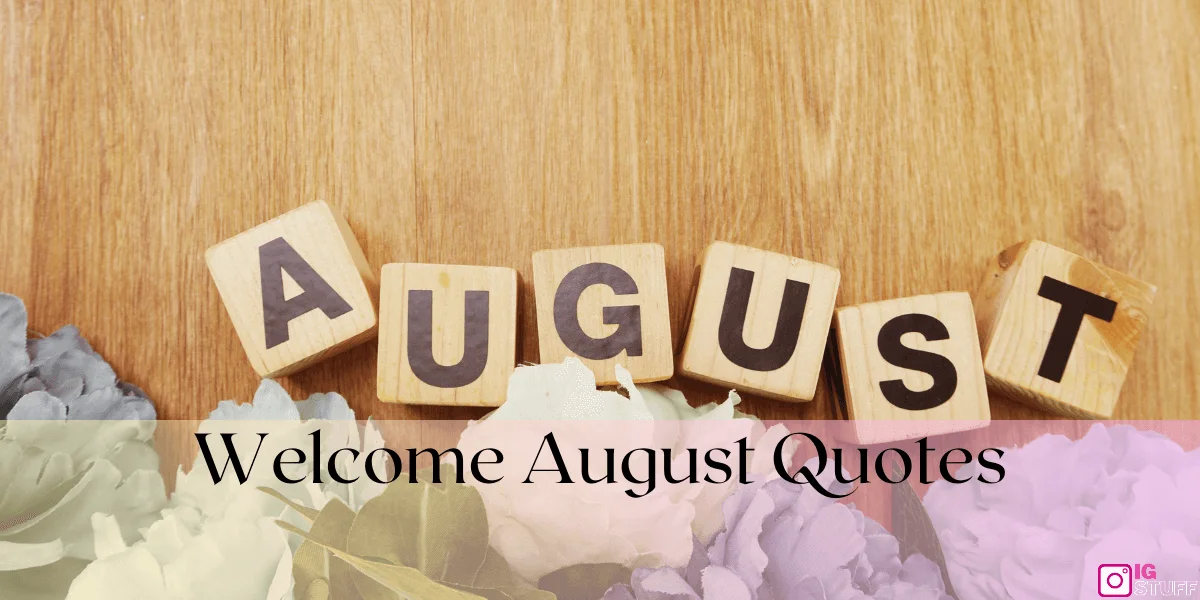 Welcome August Quotes