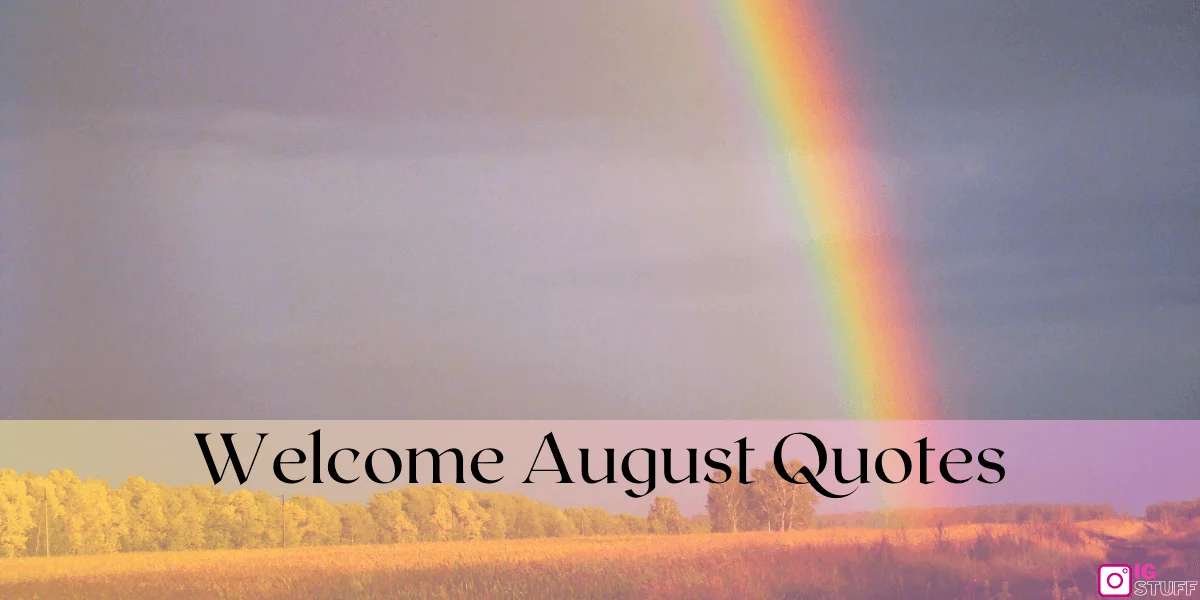 Welcome August Quotes