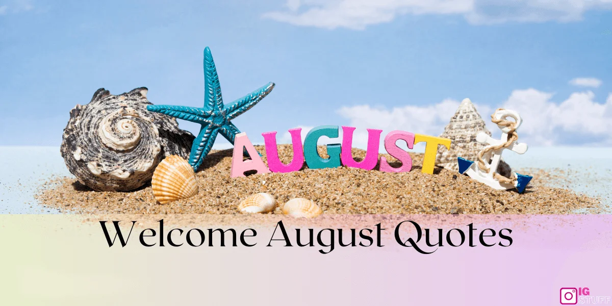 Welcome August Quotes