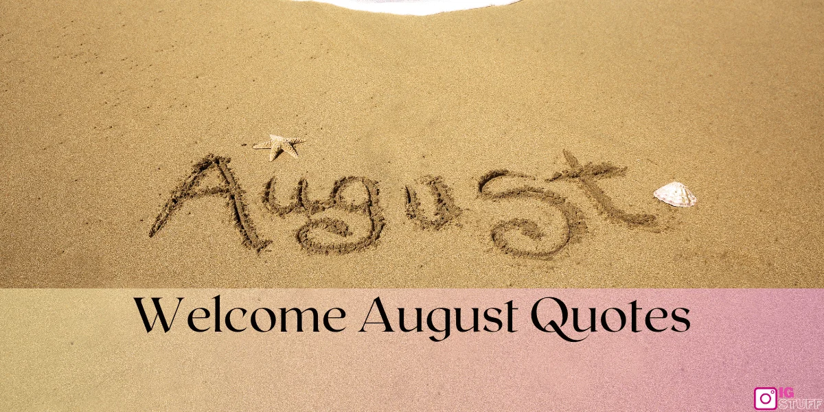 Welcome August Quotes