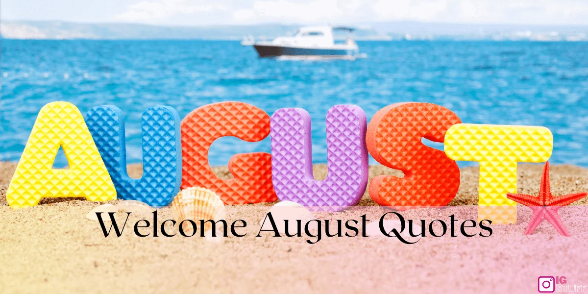 Welcome August Quotes