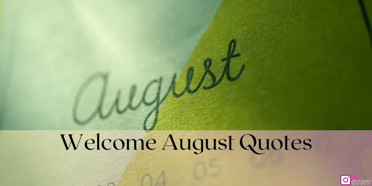 Welcome August Quotes