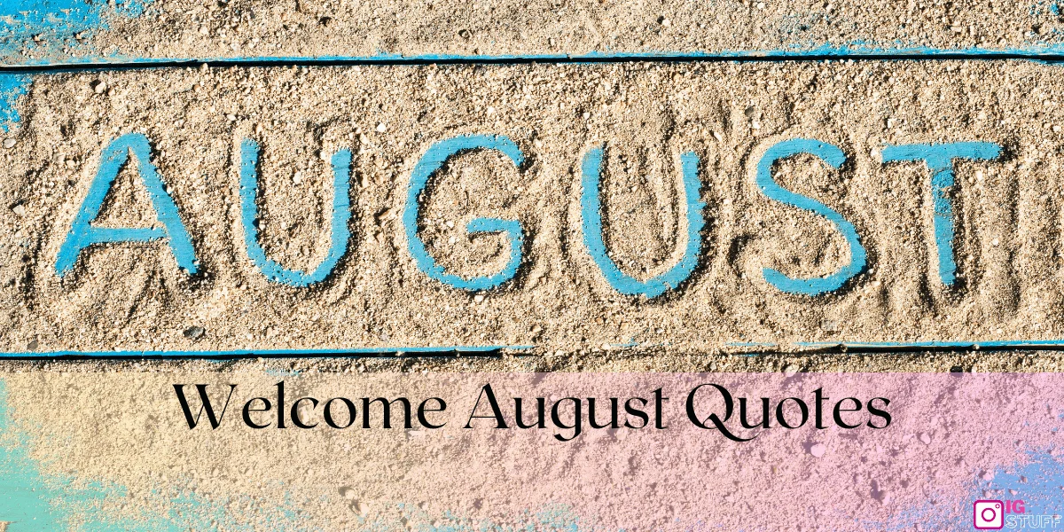 Welcome August Quotes