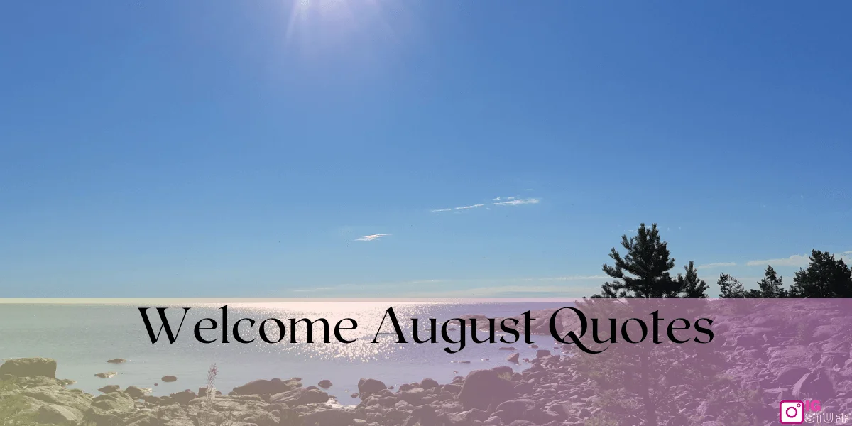 Welcome August Quotes