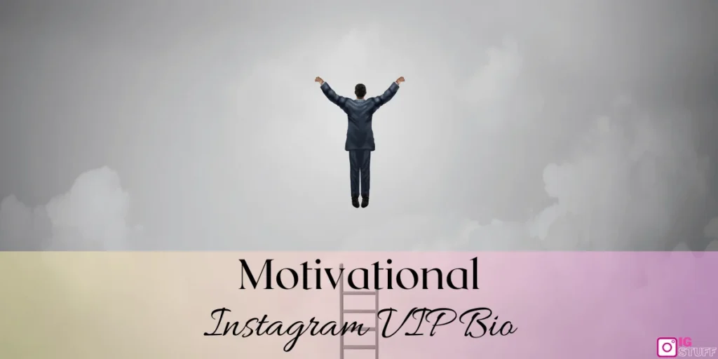 Motivational Instagram VIP Bio