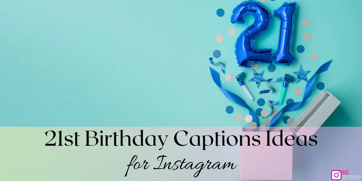 200 Short And Sweet 21st Birthday Captions Ideas