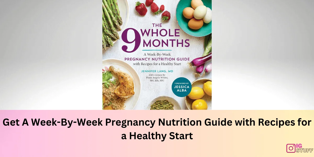 A Week-By-Week Pregnancy Nutrition Guide with Recipes for a Healthy Start