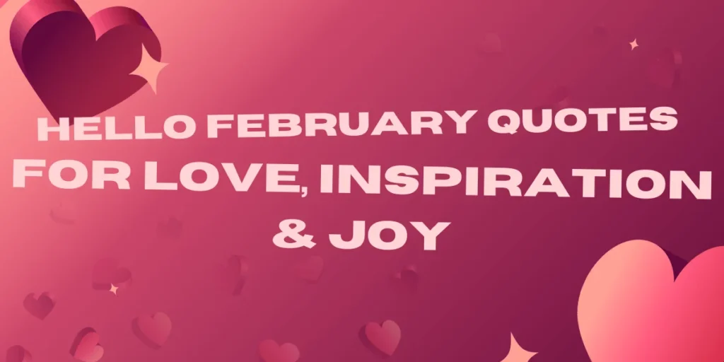 Hello February Quotes